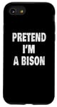 Coque pour iPhone SE (2020) / 7 / 8 Buffalo 716 Humour Design | Pretend I'm a Bison