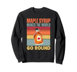 Maple Syrup Makes the World Go Round Retro Syrup Lover Sweatshirt