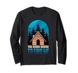 Cabin Lover You Know Where To Find Me Long Sleeve T-Shirt