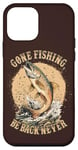 Coque pour iPhone 12 mini Gone Fishing, Be Back Never Fly Fishing Pêcheur