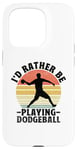 iPhone 15 Pro I'd Rather Be Playing Dodgeball Dodge Ball Game Case