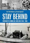 Stay Behind - Bind 2 : På innsiden av Stay Behind : Forsvarets hemmelige militæravdeling 1946-1990