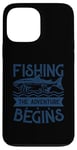 Coque pour iPhone 13 Pro Max Best Fun Adult Men Humour Fishing - The Adventure Begins