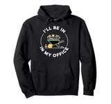 Funny Garden Lover Gardening Mother day I'll Be In My Office Pullover Hoodie