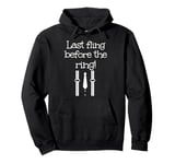 Last fling before the ring outfit for man and woman Pullover Hoodie