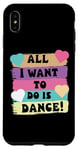 Coque pour iPhone XS Max All I Want To Do Is Dance Hip Hop HipHop Dancer Breakdance