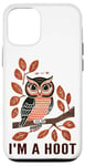 iPhone 12/12 Pro I'm A Hoot, Owl Pun Sarcastic Jokes Sayings Case