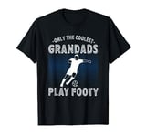 Only the coolest grandads play footy grandad football T-Shirt