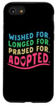 Coque pour iPhone SE (2020) / 7 / 8 Adoption Day Wished Longed Prayed For Gotcha Forever Adopted