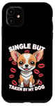 Coque pour iPhone 11 Célibataire mais prise par mon chien, mon chihuahua est ma Saint-Valentin