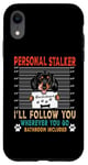 Coque pour iPhone XR Personal Stalker Dog Dachshund I Will Follow You Dog Lover
