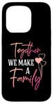 iPhone 15 Pro Together We Make a Family Reunion Vibe Making Memories Match Case