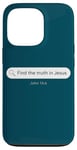 Coque pour iPhone 13 Pro John 14:6 Find The Truth in JESUS Christian Faith Evangelism