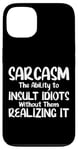 Coque pour iPhone 13 Sarcasm: Insult Idiots Without Them Knowing