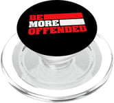 Ironic Be More Offended Unwoke Meme PopSockets PopGrip for MagSafe