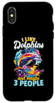 Coque pour iPhone X/XS Drôle de dauphin animal I Like Dolphins And Maybe 3 People