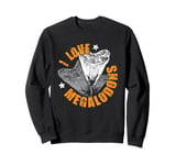 Fossil Megalodon Teeth - I love Megalodons Sweatshirt