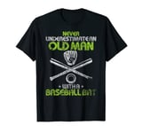 Never Underestimate An Old Man With A Baseball Bat Funny Tee T-Shirt