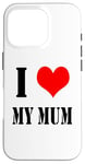 iPhone 16 Pro I love my mother I Love my Mum Case