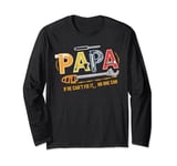 Papa If He Cant Fix It No One Can Fathers Day Men Dad Long Sleeve T-Shirt