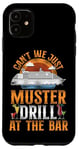 iPhone 11 Cruise Ship Vacation Drinking Vintage Can't We Just Muster Case