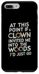 iPhone 7 Plus/8 Plus At this point if clown invited me into the woods I'd just go Case