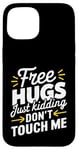 Coque pour iPhone 15 Free Hugs Just Kidding Don't Touch Me T-shirt introverti drôle