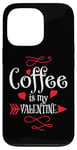 iPhone 13 Pro Coffee is My Valentine Funny Valentines Day Coffee Humor Case