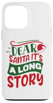 iPhone 13 Pro Max Dear Santa it's a long story Christmas sweater men women Case