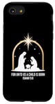 Coque pour iPhone SE (2020) / 7 / 8 For Unto Us A Child Is Born Isaiah 9:6 Art religieux des fêtes