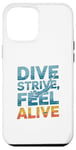 Coque pour iPhone 12 Pro Max Dive Strive Feel Alive - Citation de plongée sous-marine