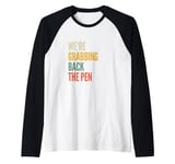 We're Grabbing Back the Pen Raglan Baseball Tee