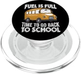 Fuel Is Full Time To Go Back To School - Funny Bus Driver PopSockets PopGrip for MagSafe