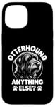 iPhone 15 Otterhound Anything Else Otterhounds Case