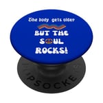 The Body Gets Older But The Soul Rocks Aging Groovy Nouveauté PopSockets PopGrip Interchangeable