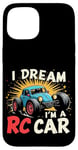 iPhone 15 I DREAM I'M A RC Car Remote Control Car Case