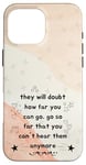 iPhone 16 Pro Max People Will Doubt You Success Motivational Saying Case