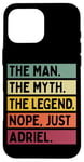 Coque pour iPhone 16 Pro Max The Man The Myth The Legend NOPE Just Adriel Citation amusante