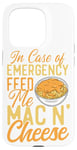 iPhone 15 Pro Mac And Cheese In Case Of Emergency Feed Me Mac & Cheese Case