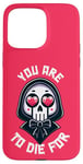 Coque pour iPhone 15 Pro Max Dark Humour You are to die for Grim Reaper Cute Halloween