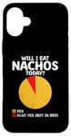 Coque pour iPhone 16 Plus Will I Eat Nachos Today Nacho Mexican Food Nacho Cinco De Mayo