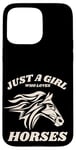 iPhone 15 Pro Max Just a Girl who Loves Horses for Horse Loving women girls Case