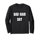 Bad Hair Day Long Sleeve T-Shirt