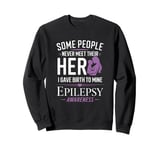 Some People Never Meet Their Hero - Epilepsy Awareness Sweatshirt