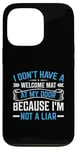 iPhone 13 Pro I Don't Have A Welcome Mat At My Door Because I'm Not A Liar Case