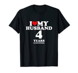 I Love My Husband, Married 4 years 4th Wedding Anniversary T-Shirt