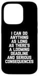 Coque pour iPhone 14 Pro I Can Do Anything... Funny Saying Sarcastic Humour Novelty