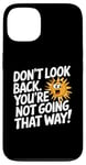 iPhone 13 Don't Look Back Motivational Quote Forward Thinking Positive Case