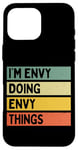 Coque pour iPhone 16 Pro Max Citation personnalisée humoristique I'm Envy Doing Envy Things