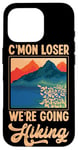 iPhone 16 Pro Funny Hiker C'mon Loser We're Going Hiking Retro Vintage Case